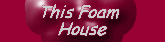 This Foam House